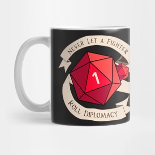 Tabletop RPG - Games Master - Never Let A Fighter Roll Diplomacy Mug